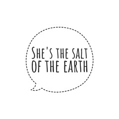 ''She's the salt of the earth'' Lettering