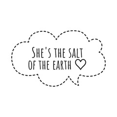 ''She's the salt of the earth'' Lettering