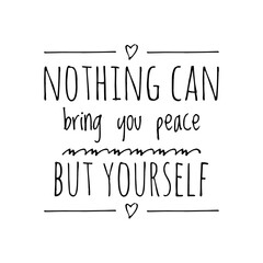 ''Nothing can bring you peace but yourself'' Lettering