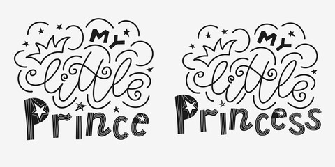 Cute set of quotes My little prince and princess with crown and decorative stars. It is drawn in black and white colors. Suitable to print birthday invitation, poster or card. Digital illustration.
