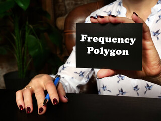 Financial concept meaning Frequency Polygon with phrase on blank business card in hand.