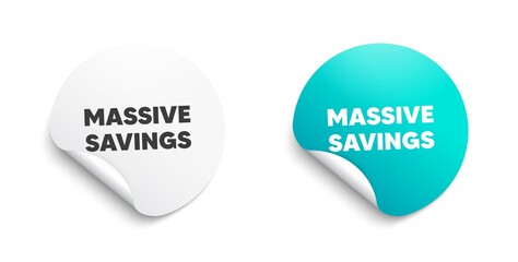Massive savings. Round sticker with offer message. Special offer price sign. Advertising discounts symbol. Circle sticker mockup banner. Massive savings badge shape. Vector