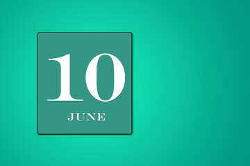 June 10 is the tenth day of the month. calendar date framed on a green background