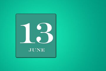 Fototapeta na wymiar June 13 is the thirteenth day of the month. calendar date framed on a green background