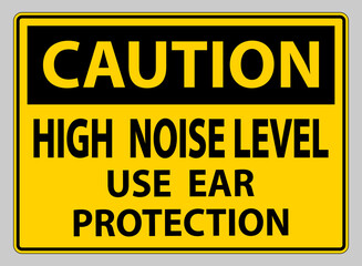 Caution Sign High Noise Level Use Ear Protection on White Background