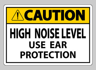 Caution Sign High Noise Level Use Ear Protection on White Background