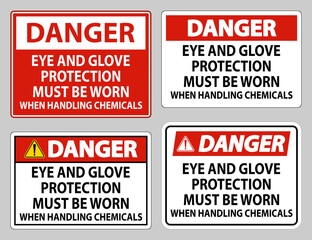 Danger sign Eye and Glove Protection Must Be Worn When Handling Chemicals