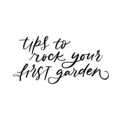 TIPS TO ROCK YOUR FIRST GARDEN. FLORAL VECTOR MOTIVATIONAL HAND LETTERING TYPOGRAPHY