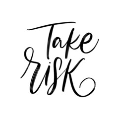 TAKE RISK. MOTIVATIONAL VECTOR HAND LETTERING TYPOGRAPHY