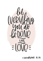Christian quote vector design with Let everything you do be done in love. 1 Corinthians 16:14 Bible verse. 