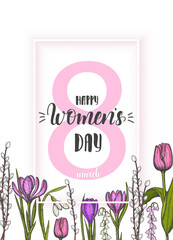 Happy Women's Day. Vector background to the 8th of March (Women's Day)Spring card with lettering, frame and hand drawn colored flowers-lilies of the valley, tulip, willow, snowdrop, crocus