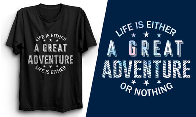 Life is either a great adventure or nothing T-shirt Design | best quotes design | Tshirt design | tshirt design | travle design | travle tshirt design | Adventure tshirt design