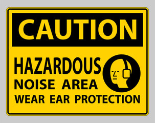 Caution Sign Hazardous Noise Area Wear Ear Protection on white background