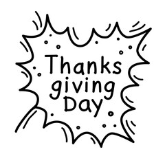 Thanksgiving Day card in doodle style. Hand drawn lettering in a maple leaf. Design for print greetings card, banner, poster, labels. Black contours isolated on a white background. Vector illustration