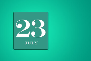 Fototapeta na wymiar July 23 is the twenty-third day of the month. calendar date framed on a green background