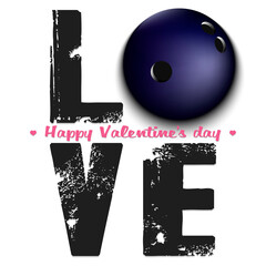 Happy Valentines Day. Love and bowling ball