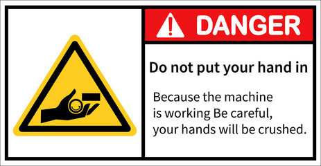 be careful with your hands being crushed by machines. Danger sign