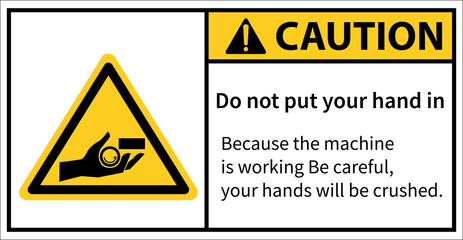 be careful with your hands being crushed by machines. Caution sign