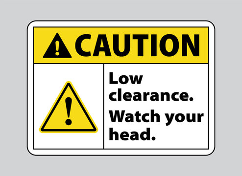 OSHA Shipping Declaration Sign. Caution Low Clearance Watch Your Head. Clearance Sign Osha Vector Eps10 