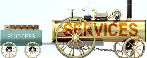 Services and success - symbolized by a steam car pulling a success wagon loaded with gold bars to show that Services is essential for prosperity and success in life, 3d illustration