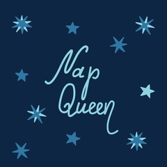 Nap queen handwritten quote lettering isolated on dark blue background - night sky with stars