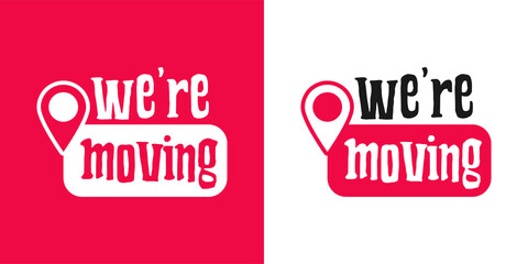 We've Moved Sign w Text Typography and icon to convey moving