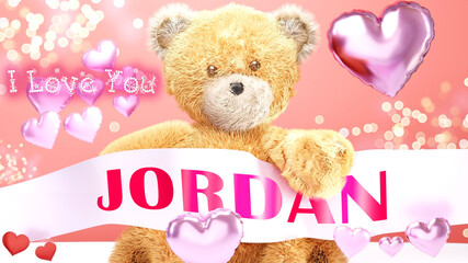 I love you Jordan - cute and sweet teddy bear on a wedding, Valentine's or just to say I love you pink celebration card, joyful, happy party style with glitter and red and pink hearts, 3d illustration