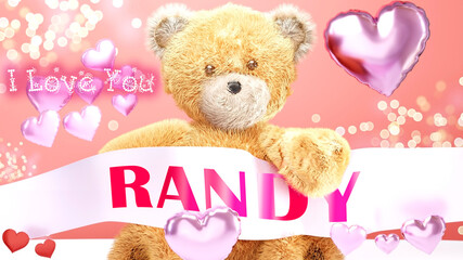 I love you Randy - cute and sweet teddy bear on a wedding, Valentine's or just to say I love you pink celebration card, joyful, happy party style with glitter and red and pink hearts, 3d illustration