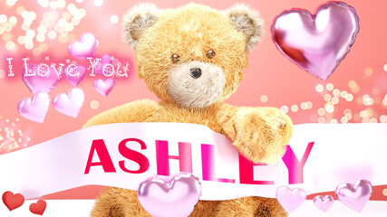 I love you Ashley - cute and sweet teddy bear on a wedding, Valentine's or just to say I love you pink celebration card, joyful, happy party style with glitter and red and pink hearts, 3d illustration