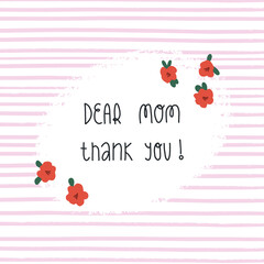 Mother's day greeting card design. Red poppy flowers, hand lettering Dear Mom, thank you on striped pink background.