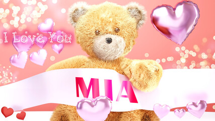 I love you Mia - cute and sweet teddy bear on a wedding, Valentine's or just to say I love you pink celebration card, joyful, happy party style with glitter and red and pink hearts, 3d illustration