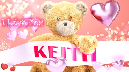 I love you Keith - cute and sweet teddy bear on a wedding, Valentine's or just to say I love you pink celebration card, joyful, happy party style with glitter and red and pink hearts, 3d illustration