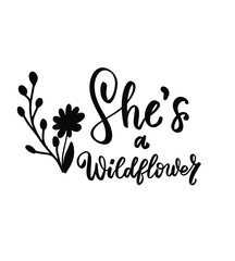 She's a wildflower. Wildflowers t shirt design. Boho hand lettering. Spring flowers. Bohemian, hippie concept. Romantic love mother day doodle vector illustration