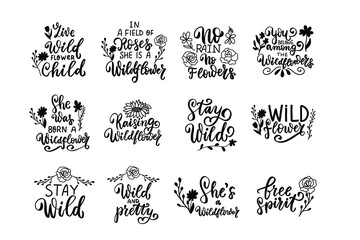She's a wildflower. Free spirit. Live wild. Wildflowers t shirt design. Boho hand lettering quotes set. Spring flowers. Bohemian, hippie concept. Romantic love mother day doodle vector illustration
