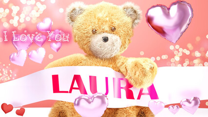 I love you Laura - cute and sweet teddy bear on a wedding, Valentine's or just to say I love you pink celebration card, joyful, happy party style with glitter and red and pink hearts, 3d illustration