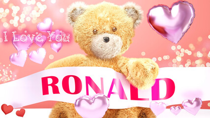 I love you Ronald - cute and sweet teddy bear on a wedding, Valentine's or just to say I love you pink celebration card, joyful, happy party style with glitter and red and pink hearts, 3d illustration