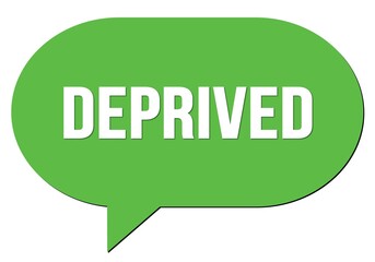 DEPRIVED text written in a green speech bubble