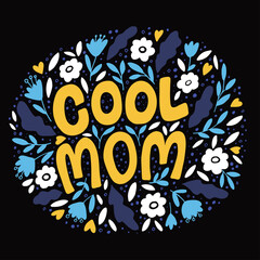 Cool Mom - slogan with flowers and leaves. Mother´s Day greeting card design in doodle style. Hand drawn vector illustration. Image for card, poster, print, cup, t-shirt.