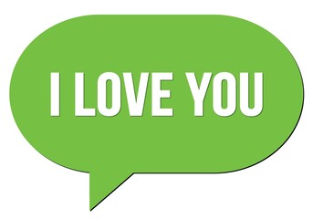 I LOVE YOU text written in a green speech bubble