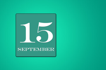 September 15 is the fifteenth day of the month. calendar date in frame on green background. illustration