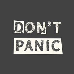 Don't panic. Grunge vintage phrase. Typography, t-shirt graphics, print, poster, banner, slogan, flyer, postcard.
