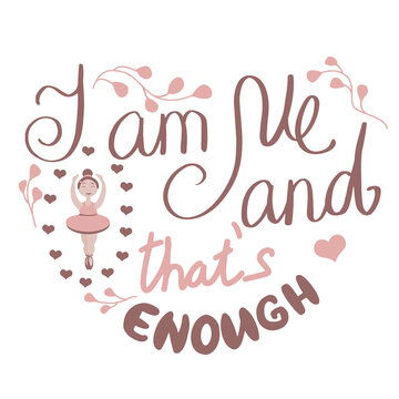vector inscription I am me and that's enough in the shape of a heart with the image of a little ballerina