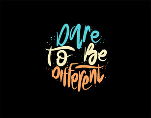 Dare To Be Different lettering Text on black background in vector illustration