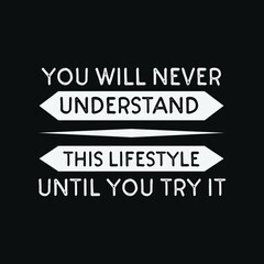 Inspirational Motivational Quotes
You Will Never Understand This Lifestyle Until you try it