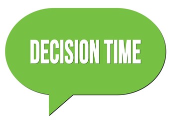 DECISION TIME text written in a green speech bubble