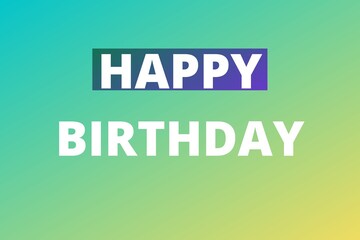 Happy Birthday. Beautiful greeting card text with green gradient background . Hand drawn invitation