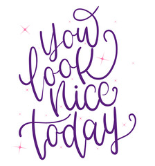 handwritten text, you look nice today, print, cover, background, design, modern 