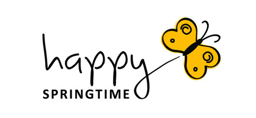 Slogan happy springtime with butterfly. Flat vector sign. Hello spring time season is coming. Possitive, motivation and inspiration for greeting cards or banner. 