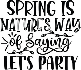 Spring is Nature's Way of Saying Let's Party