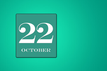 October 22 is the twenty-two day of the month. calendar date in turquoise frame on green background. illustration